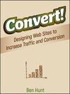 Convert! (eBook): Designing Web Sites to Increase Traffic and Conversion
